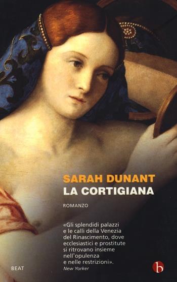 La cortigiana - Sarah Dunant - Libro BEAT 2013, BEAT | Libraccio.it