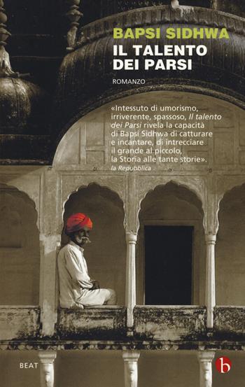 Il talento dei Parsi - Bapsi Sidhwa - Libro BEAT 2019, BEAT | Libraccio.it