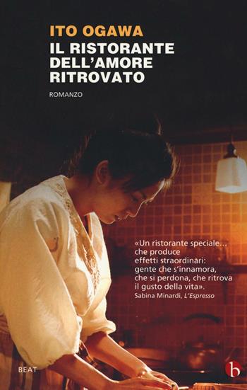 Il ristorante dell'amore ritrovato - Ito Ogawa - Libro BEAT 2016, BEAT | Libraccio.it