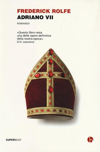 Adriano VII - Frederick Rolfe - Libro BEAT 2013, Superbeat | Libraccio.it