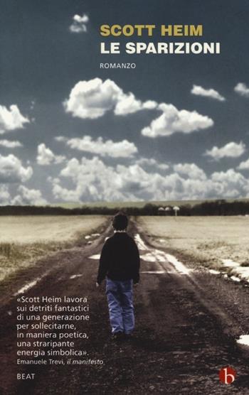 Le sparizioni - Scott Heim - Libro BEAT 2013, BEAT | Libraccio.it
