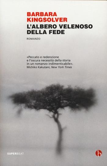 L'albero velenoso della fede - Barbara Kingsolver - Libro BEAT 2013, Superbeat | Libraccio.it