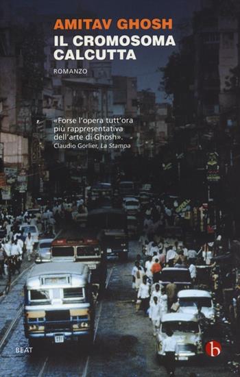 Il cromosoma Calcutta - Amitav Ghosh - Libro BEAT 2013, BEAT | Libraccio.it
