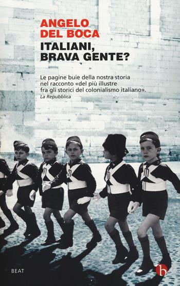 Italiani, brava gente? - Angelo Del Boca - Libro BEAT 2014, BEAT | Libraccio.it