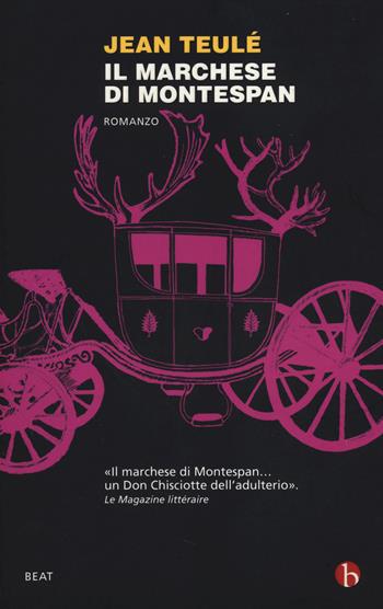 Il marchese di Montespan - Jean Teulé - Libro BEAT 2014, BEAT | Libraccio.it