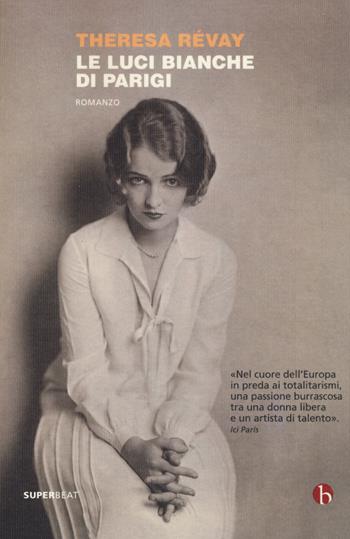 Le luci bianche di Parigi - Theresa Révay - Libro BEAT 2014, Superbeat | Libraccio.it