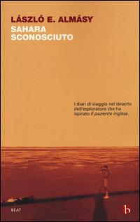 Sahara sconosciuto - László E. Almásy - Libro BEAT 2015, BEAT | Libraccio.it