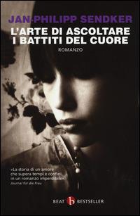 L'arte di ascoltare i battiti del cuore - Jan-Philipp Sendker - Libro BEAT 2014, BEAT. Bestseller | Libraccio.it