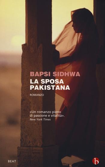 La sposa pakistana - Bapsi Sidhwa - Libro BEAT 2018, BEAT | Libraccio.it