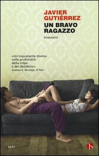 Un bravo ragazzo - Javier Gutiérrez - Libro BEAT 2014, BEAT | Libraccio.it