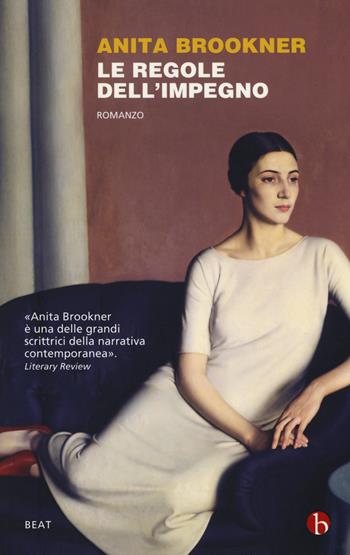 Le regole dell'impegno - Anita Brookner - Libro BEAT 2018, BEAT | Libraccio.it