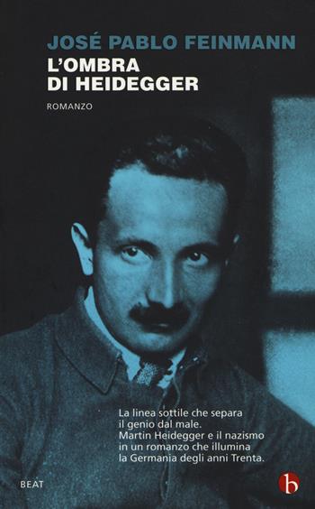 L'ombra di Heidegger - José Pablo Feinmann - Libro BEAT 2015, BEAT | Libraccio.it