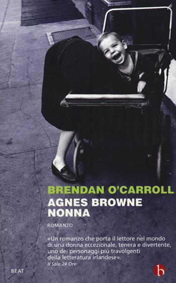 Agnes Browne nonna - Brendan O'Carroll - Libro BEAT 2015, BEAT | Libraccio.it