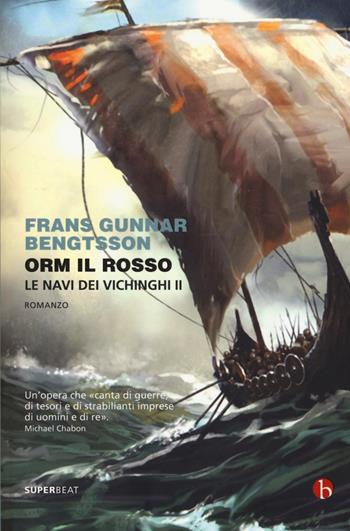 Orm il rosso. Le navi dei vichinghi. Vol. 2 - Frans Gunnar Bengtsson - Libro BEAT 2015, Superbeat | Libraccio.it