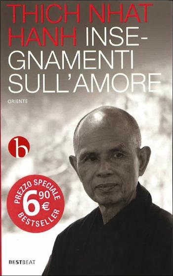 Insegnamenti sull'amore - Thich Nhat Hanh - Libro BEAT 2015, Best BEAT | Libraccio.it