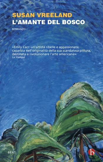 L'amante del bosco - Susan Vreeland - Libro BEAT 2017, BEAT | Libraccio.it