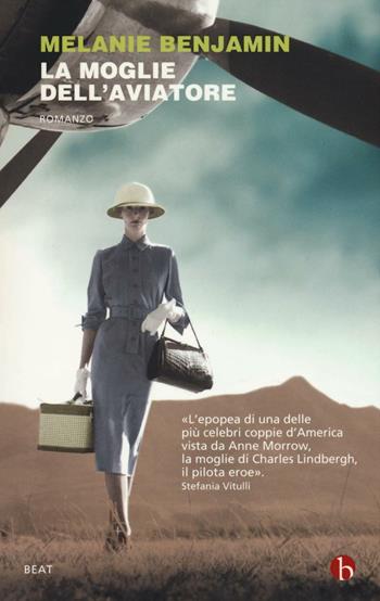 La moglie dell'aviatore - Melanie Benjamin - Libro BEAT 2016, BEAT | Libraccio.it