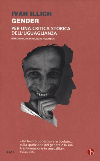 Gender. Per una critica storica dell'uguaglianza - Ivan Illich - Libro BEAT 2016, BEAT | Libraccio.it