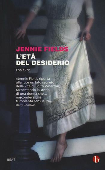 L'età del desiderio - Jennie Fields - Libro BEAT 2016, BEAT | Libraccio.it