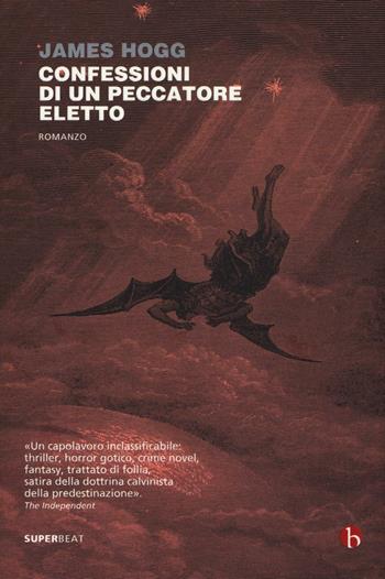Confessioni di un peccatore eletto - James Hogg - Libro BEAT 2016, Superbeat | Libraccio.it