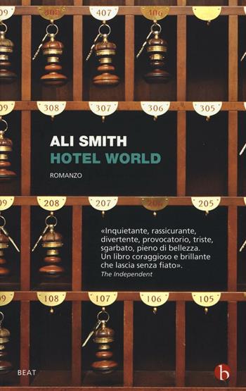 Hotel World - Ali Smith - Libro BEAT 2016, BEAT | Libraccio.it