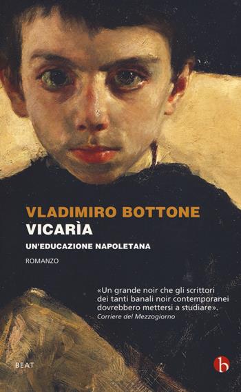 Vicarìa. Un'educazione napoletana - Vladimiro Bottone - Libro BEAT 2017, BEAT | Libraccio.it