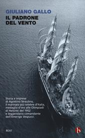 Il padrone del vento. La lunga vita felice di Agostino Straulino