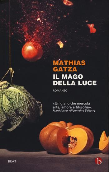 Il mago della luce - Mathias Gatza - Libro BEAT 2017, BEAT | Libraccio.it