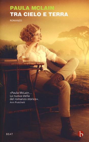 Tra cielo e terra - Paula McLain - Libro BEAT 2017, BEAT | Libraccio.it