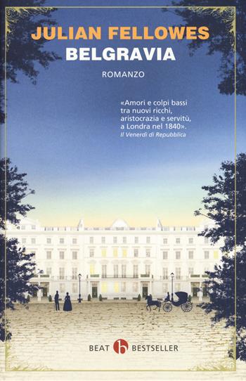 Belgravia - Julian Fellowes - Libro BEAT 2017, BEAT. Bestseller | Libraccio.it