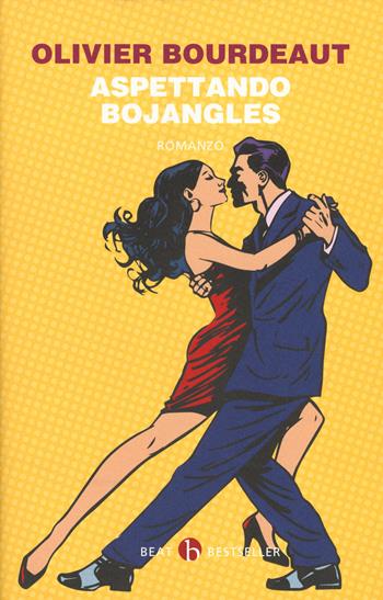 Aspettando Bojangles - Olivier Bourdeaut - Libro BEAT 2018, BEAT. Bestseller | Libraccio.it