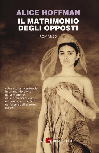 Il matrimonio degli opposti - Alice Hoffman - Libro BEAT 2018, BEAT | Libraccio.it