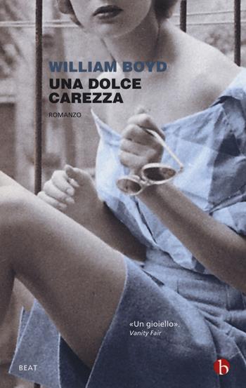 Una dolce carezza - William Boyd - Libro BEAT 2018, BEAT | Libraccio.it