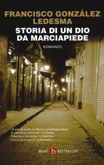 Storia di un dio da marciapiede - Francisco González Ledesma - Libro BEAT 2018, BEAT. Bestseller | Libraccio.it