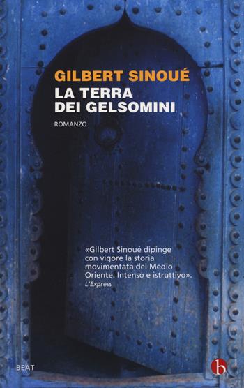 La terra dei gelsomini - Gilbert Sinoué - Libro BEAT 2018, BEAT | Libraccio.it