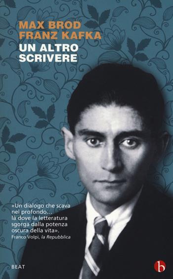 Un altro scrivere. Lettere 1904-1924 - Franz Kafka, Max Brod - Libro BEAT 2018, BEAT | Libraccio.it