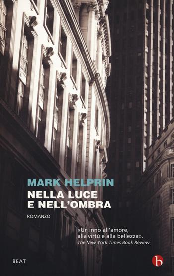 Nella luce e nell'ombra - Mark Helprin - Libro BEAT 2018, BEAT | Libraccio.it