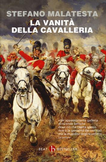 La vanità della cavalleria - Stefano Malatesta - Libro BEAT 2018, BEAT. Bestseller | Libraccio.it