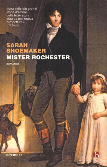 Mister Rochester - Sarah Shoemaker - Libro BEAT 2019, Superbeat | Libraccio.it
