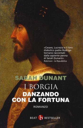 Danzando con la fortuna. I Borgia - Sarah Dunant - Libro BEAT 2018, BEAT. Bestseller | Libraccio.it
