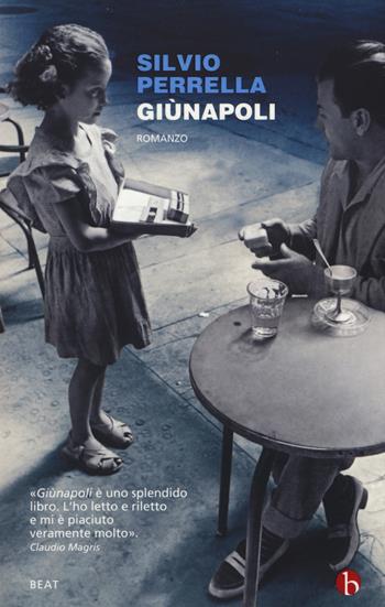 Giùnapoli - Silvio Perrella - Libro BEAT 2018, BEAT | Libraccio.it