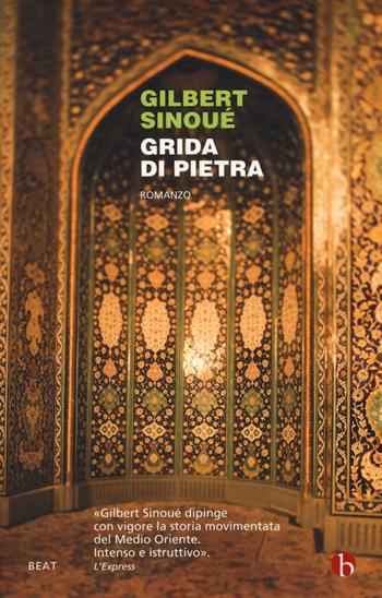 Grida di pietra - Gilbert Sinoué - Libro BEAT 2019, BEAT | Libraccio.it
