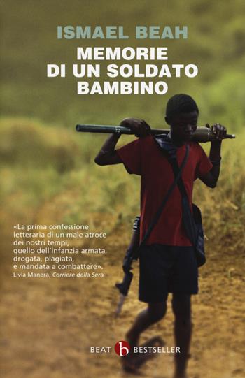 Memorie di un soldato bambino - Ishmael Beah - Libro BEAT 2019, BEAT. Bestseller | Libraccio.it