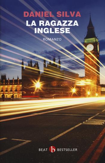 La ragazza inglese - Daniel Silva - Libro BEAT 2019, BEAT. Bestseller | Libraccio.it