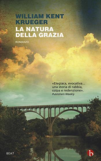 La natura della grazia - William Kent Krueger - Libro BEAT 2019, BEAT | Libraccio.it