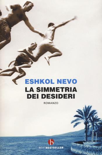 La simmetria dei desideri - Eshkol Nevo - Libro BEAT 2019, BEAT. Bestseller | Libraccio.it