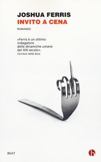 Invito a cena - Joshua Ferris - Libro BEAT 2019, BEAT | Libraccio.it