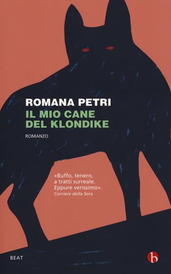 Il mio cane del Klondike - Romana Petri - Libro BEAT 2019, BEAT | Libraccio.it