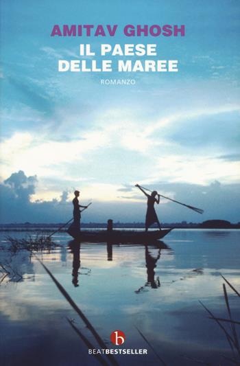 Il paese delle maree - Amitav Ghosh - Libro BEAT 2019, BEAT. Bestseller | Libraccio.it