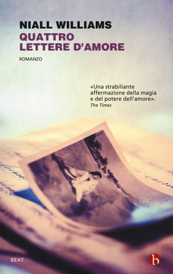 Quattro lettere d'amore - Niall Williams - Libro BEAT 2019, BEAT | Libraccio.it